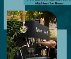 Brew Like a Barista: Best Coffee Machines for Home