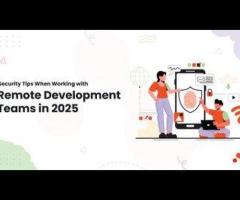 Security Tips When Working With Remote Development Teams in 2025