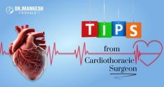 The Best Tips from a Cardiothoracic Surgeon for Heart Health