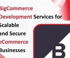 BigCommerce Development Services for Scalable and Secure eCommerce Businesses