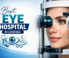 Expert Eye Specialist Ludhiana | Modern Eye Hospital & Vision Care Services