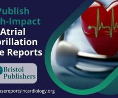 Publish High-Impact Atrial Fibrillation Case Reports