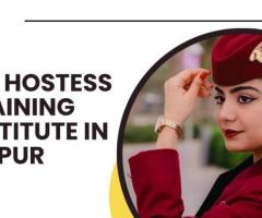 Complete Guide to Air Hostess Training in Jaipur
