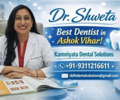 Dr. Shweta Best Dentist in Ashok Vihar – Kamniyata Dental Solutions