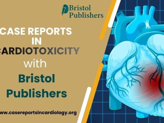 Case Reports in Cardiotoxicity with Bristol Publishers
