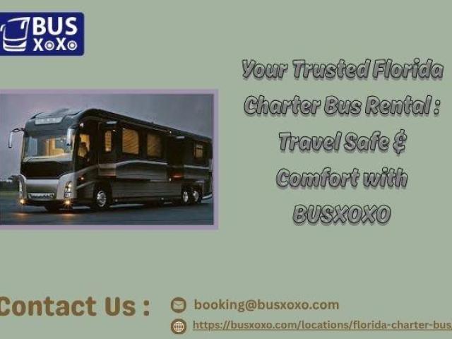 Your Trusted Florida Charter Bus Rental : Travel Safe & Comfort with BUSXOXO