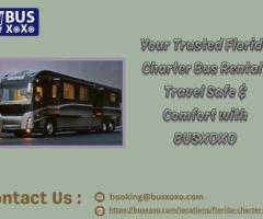 Your Trusted Florida Charter Bus Rental : Travel Safe & Comfort with BUSXOXO