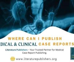 Where Can I Publish Medical & Clinical Case Reports