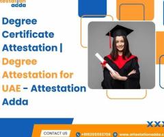 Degree Certificate Attestation | Degree Attestation for UAE - Attestation Adda