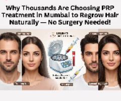 Why Thousands Are Choosing PRP Treatment in Mumbai to Regrow Hair Naturally — No Surgery Needed!