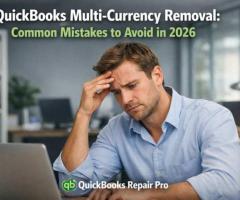 QuickBooks Multi-Currency Removal Mistakes (2026)
