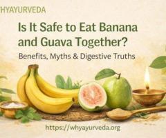 Banana and Guava Together: Myth or Real Health Risk?