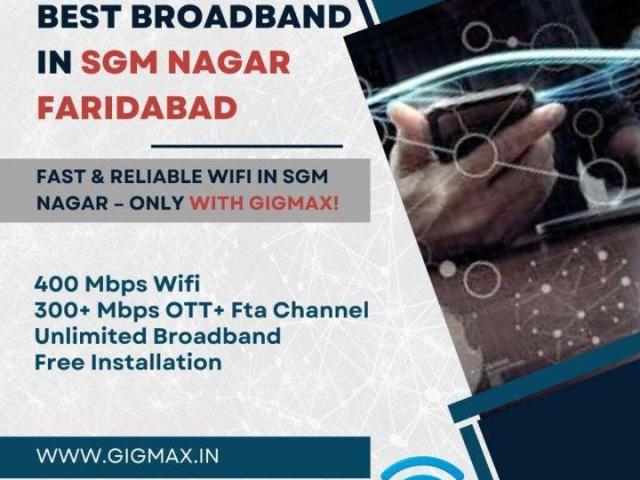 Internet Service Provider in SGM Nagar Faridabad – Gigmax High-Speed & Reliable Broadband