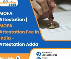 MOFA Attestation | MOFA Attestation Fee in India - Attestation Adda