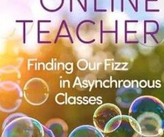 Buy The Joyful Online Teacher: Finding Our Fizz in Asynchronous Classes (Paperback)