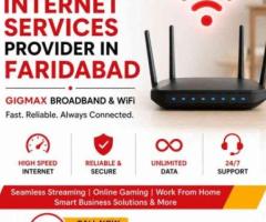 Top Internet Services Provider in Faridabad – Gigmax Broadband & WiFi