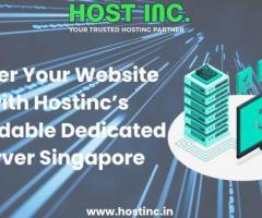 Power Your Website with Hostinc’s Affordable Dedicated Server Singapore