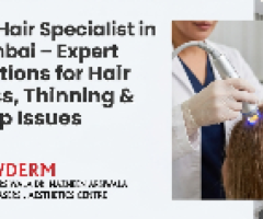 Top Hair Specialist in Mumbai – Expert Solutions for Hair Loss, Thinning & Scalp Issues