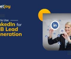 LinkedIn For B2B Lead Generation – Smart Prospecting Strategy by MarketJoy