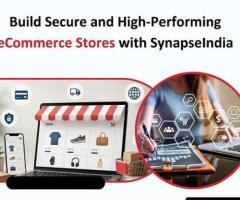 Build Secure and High-Performing Online Stores with SynapseIndia