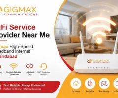 WiFi Service Provider Near Me – Gigmax High-Speed Broadband Internet in Faridabad