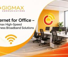 Internet for Office – Gigmax High-Speed Business Broadband Solutions