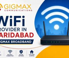 Best Internet & WiFi Provider in Faridabad – Gigmax Broadband