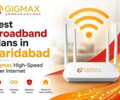 Best Broadband Plans in Faridabad – Gigmax High-Speed Fiber Internet