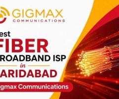 Best Fiber Broadband ISP in Faridabad – Gigmax Communications