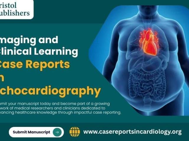 Submit Your Case Reports in Echocardiography with Bristol Publishers
