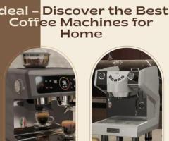 Ideal – Discover the Best Coffee Machines for Home