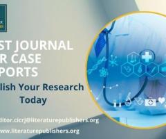 Best Journal for Case Reports – Publish Your Research Today