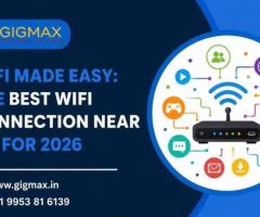 Best WiFi Connection Near Me – Fast & Reliable Internet by GIGMAX
