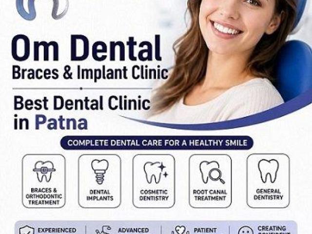Om Dental Braces & Implant Clinic: Best Dental Clinic in Patna