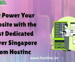 Get Power Your Website with the best Dedicated Server Singapore from Hostinc