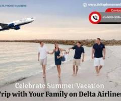 Celebrate Summer Vacation Trip with Your Family on Delta Airlines