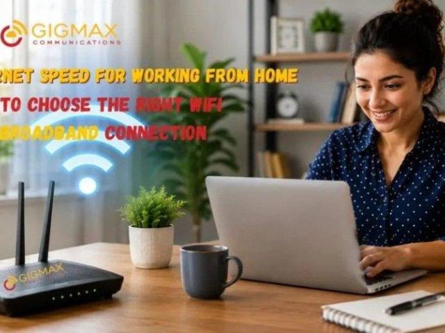 Best Internet Speed for Working from Home: How to Choose the Right WiFi & Broadband Connection
