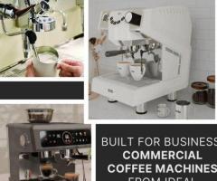Built for Business: Commercial Coffee Machines from Ideal