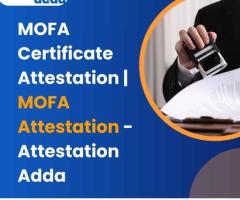 MOFA Certificate Attestation | MOFA Attestation - Attestation Adda