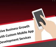 Drive Business Growth with Custom Mobile App Development Services
